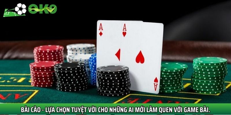 Bài Cào - Lựa chọn tuyệt vời cho những ai mới làm quen với game bài.