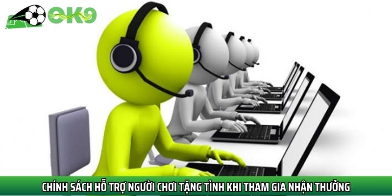 Chính sách hỗ trợ người chơi tặng tình khi tham gia nhận thưởng
