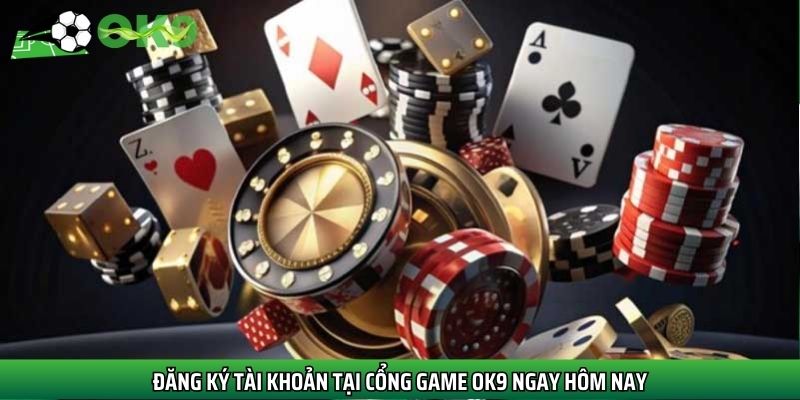 Đăng ký tài khoản tại cổng game OK9 ngay hôm nay