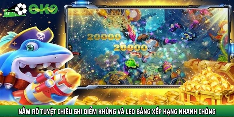 Lưu ngay tuyệt chiêu ghi điểm khủng khi truy cập sảnh game