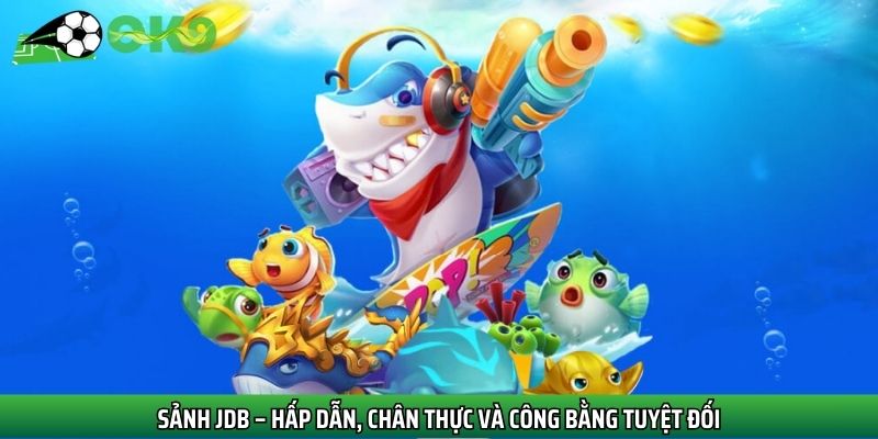 Sảnh JDB được nhiều người chơi lựa chọn