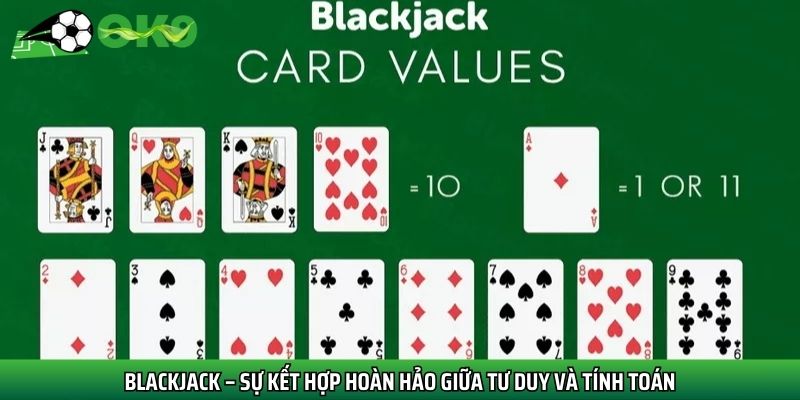 Blackjack là game bài Hot nhất 2025