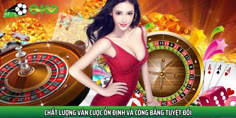 Chất lượng ván cược được đánh giá cao