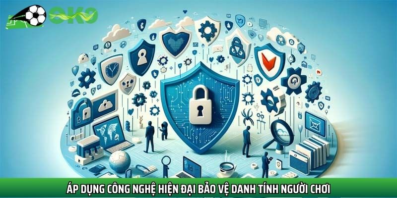 Áp dụng công nghệ hiện đại bảo vệ danh tính người chơi
