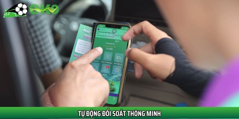 Tính năng tự động đối soát giảm thiểu mọi sai sót có thể xảy ra