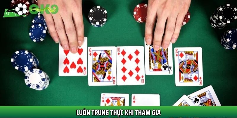 Luôn trung thực khi tham gia