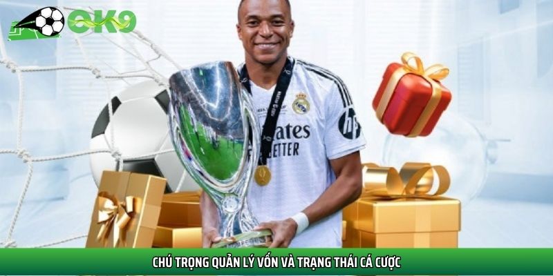 Chú trọng quản lý vốn và trạng thái cá cược