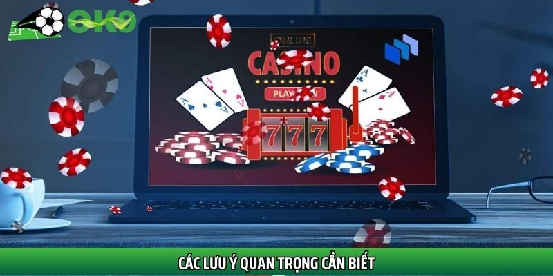Các lưu ý quan trọng cần biết
