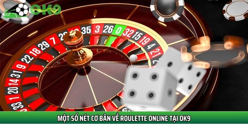 Một số nét cơ bản về Roulette online tại Ok9