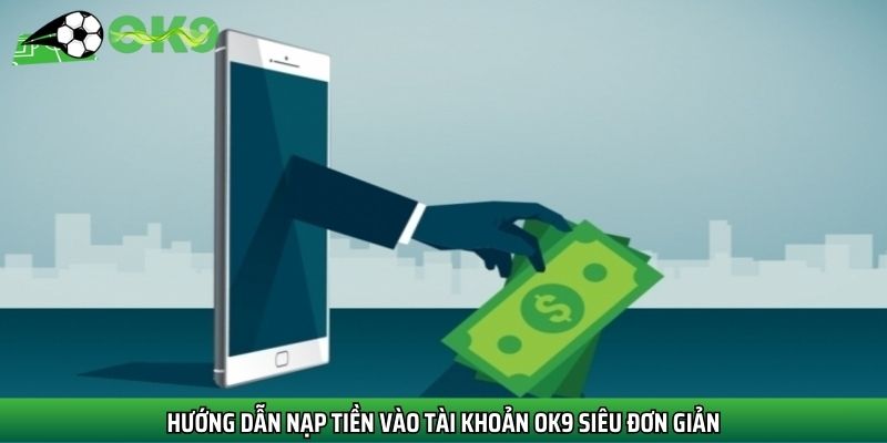 Các bước nạp tiền OK9