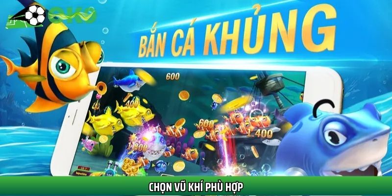 Chọn vũ khí phù hợp để dễ dàng săn cá siêu to