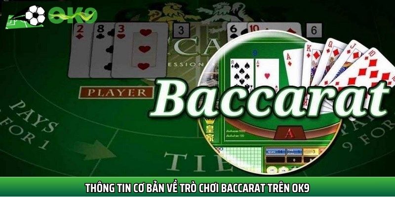 Thông tin cơ bản về trò chơi Baccarat trên Ok9