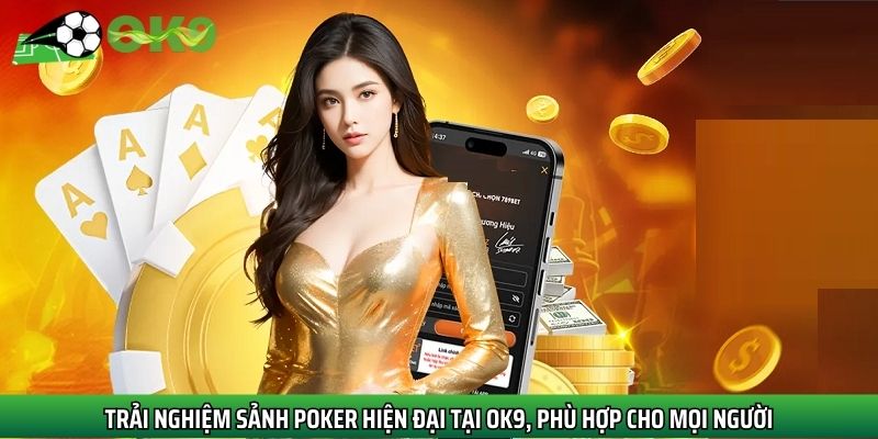 Trải nghiệm sảnh Poker hiện đại tại Ok9, phù hợp cho mọi người