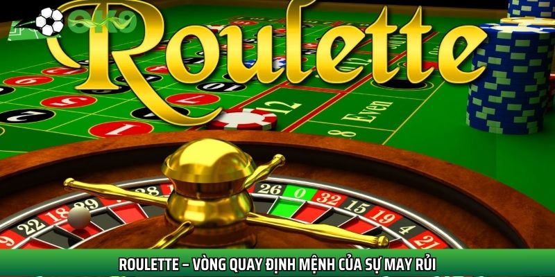 Roulette là game vòng quay định mệnh