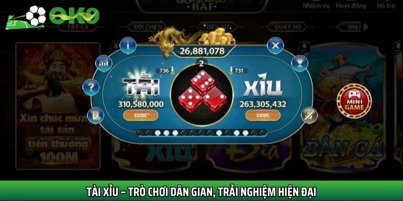 Tài xỉu là trò chơi dân gian nhưng mang đến trải nghiệm hiện đại